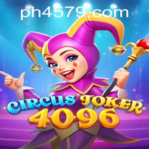 Discover the Exciting World of CircusJoker4096 with 4579.COM